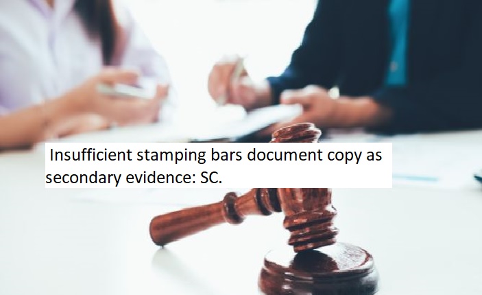  Insufficient stamping bars document copy as secondary evidence: SC.