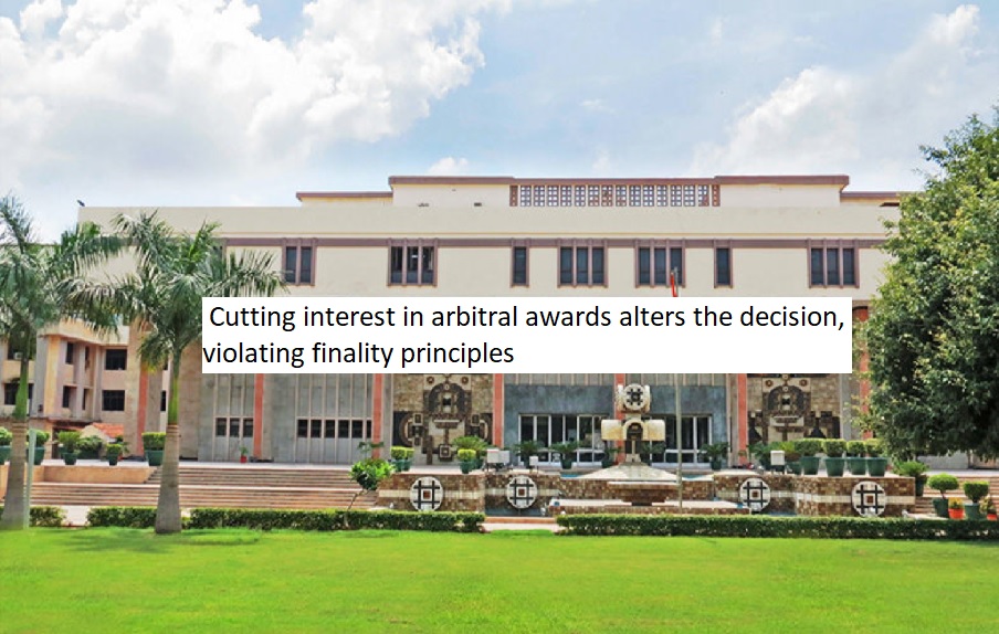 Delhi HC: Cutting interest in arbitral awards alters the decision, violating finality principles.