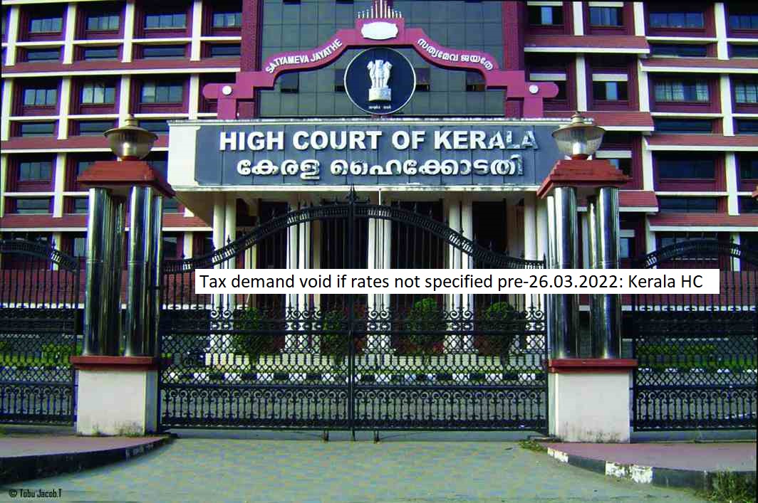  Tax demand void if rates not specified pre-26.03.2022: Kerala HC.
