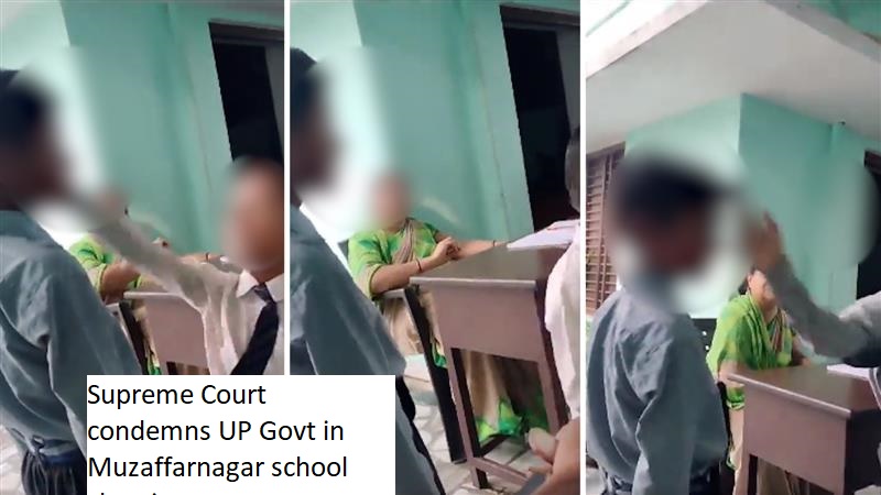 Supreme Court condemns UP Govt in Muzaffarnagar school slapping case; summons Education Secretary.