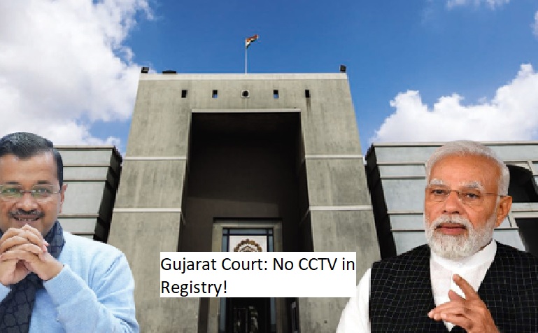 Gujarat Court: No CCTV in Registry!