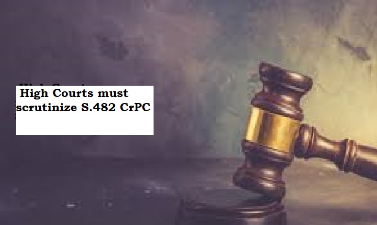  High Courts must scrutinize S.482 CrPC invocation to ensure accusations constitute an offense: Supreme Court.
