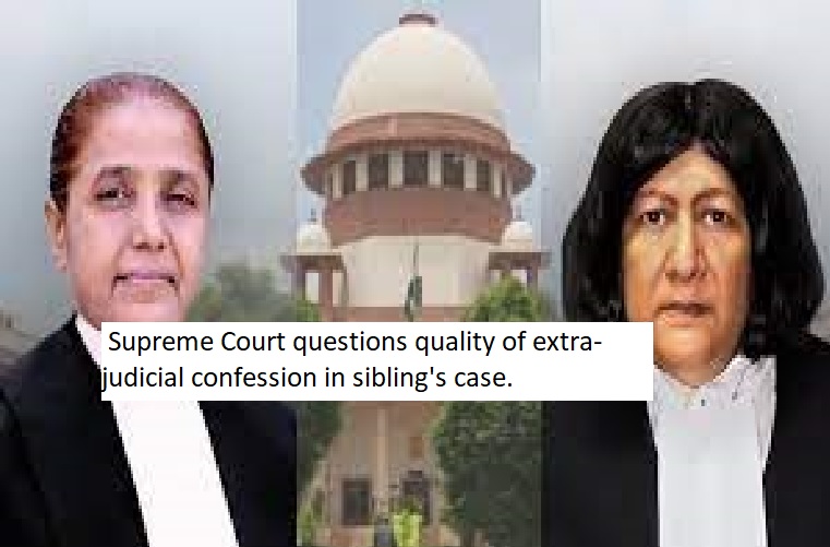  Supreme Court questions quality of extra-judicial confession in sibling's case.