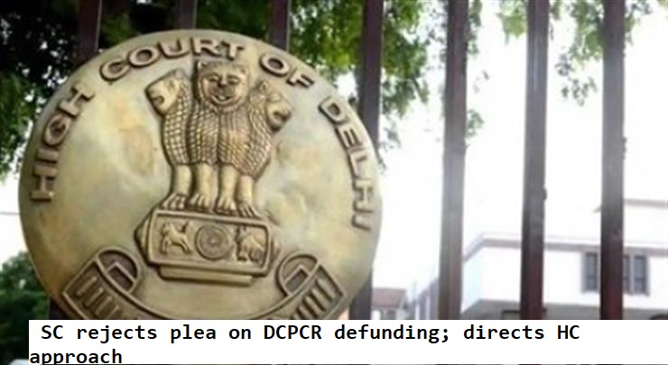  SC rejects plea on DCPCR defunding; directs HC approach