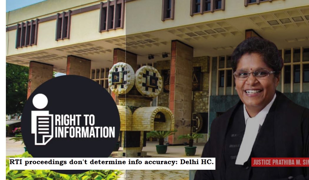 RTI proceedings don't determine info accuracy: Delhi HC.