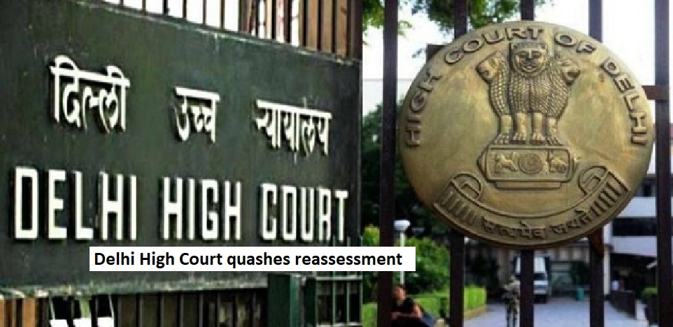  Delhi High Court quashes reassessment; insufficient evidence for income escape.