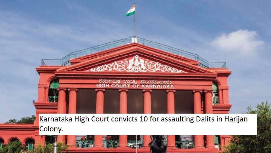  Karnataka High Court convicts 10 for assaulting Dalits in Harijan Colony.