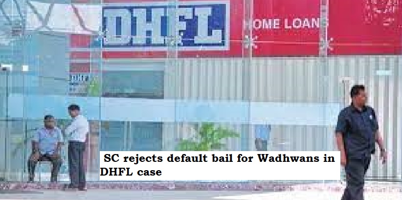  SC rejects default bail for Wadhwans in DHFL case due to ongoing investigation against co-accused.