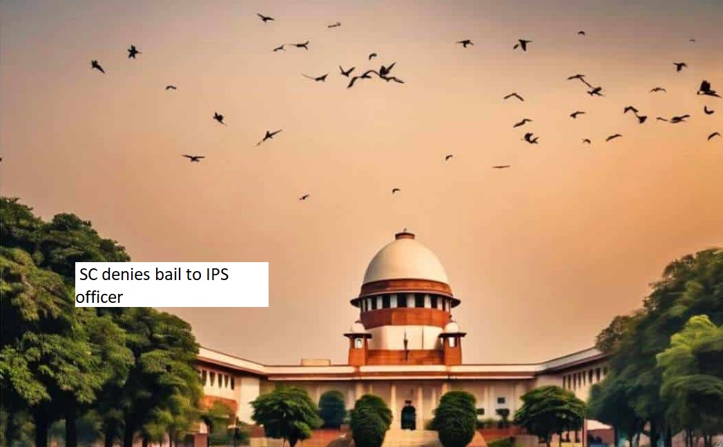  SC denies bail to IPS officer; used conman as fake HC Chief Justice to influence corruption probe.