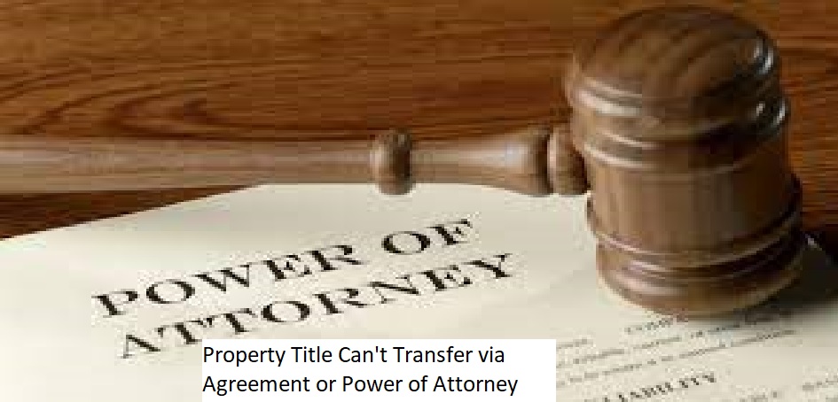 Supreme Court: Property Title Can't Transfer via Agreement or Power of Attorney.