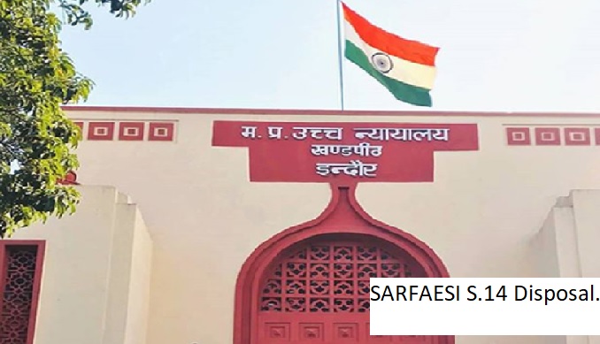  MP High Court Guides Magistrates on Quick SARFAESI S.14 Disposal.