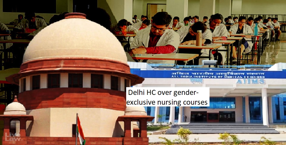  Legal challenge in Delhi HC over gender-exclusive nursing courses at AIIMS, DU, and GGSIPU.