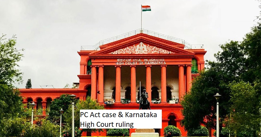  For recent details on PC Act case & Karnataka High Court ruling, check legal databases or news sources.