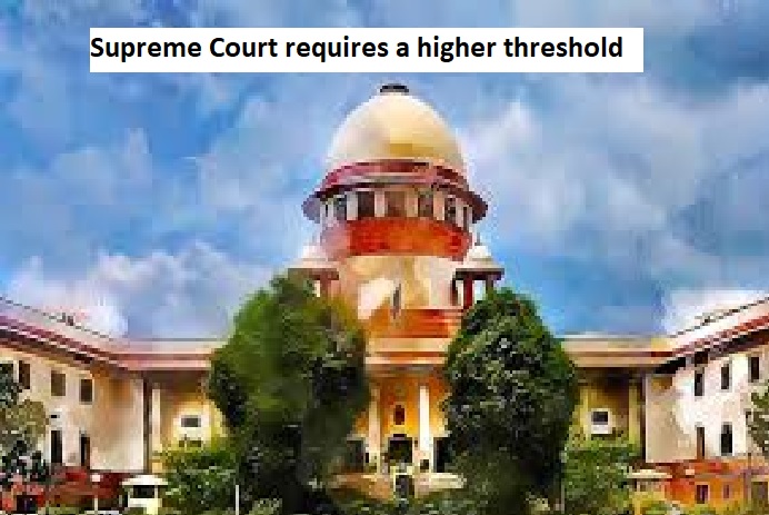 Supreme Court requires a higher threshold to hold a medical practitioner liable for negligence.