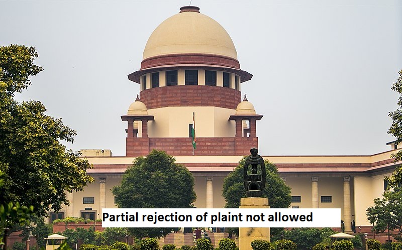 Partial rejection of plaint not allowed: Supreme Court.