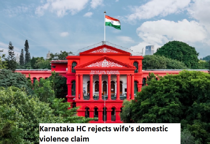Karnataka HC rejects wife's domestic violence claim, dissolves marriage due to religious conversion, no divorce.
